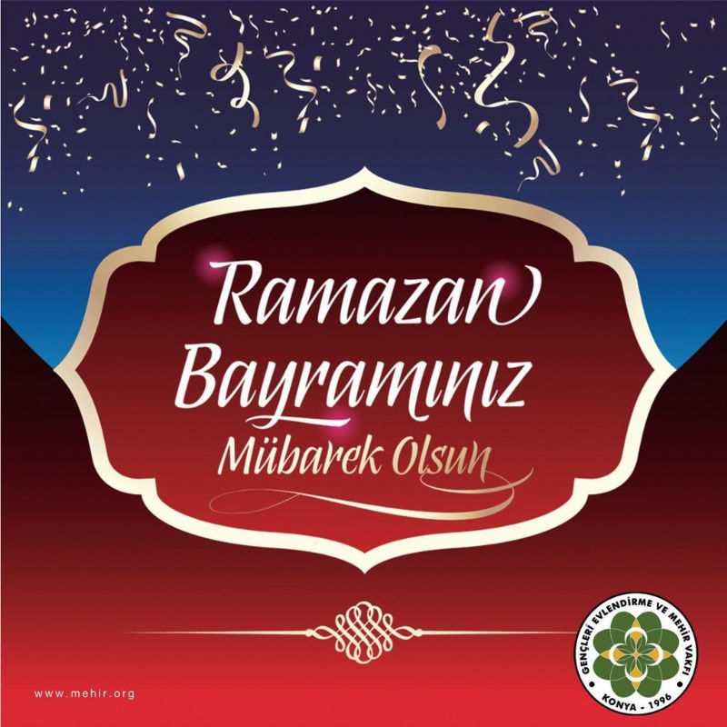 DEĞERLİ GÖNÜLDAŞLARIMIZ; RAMAZAN BAYRAMINIZ MÜBAREK OLSUN..! 