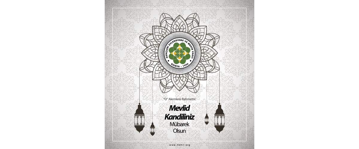 MEVLİD KANDİLİNİZİ TEBRİK EDERİZ...