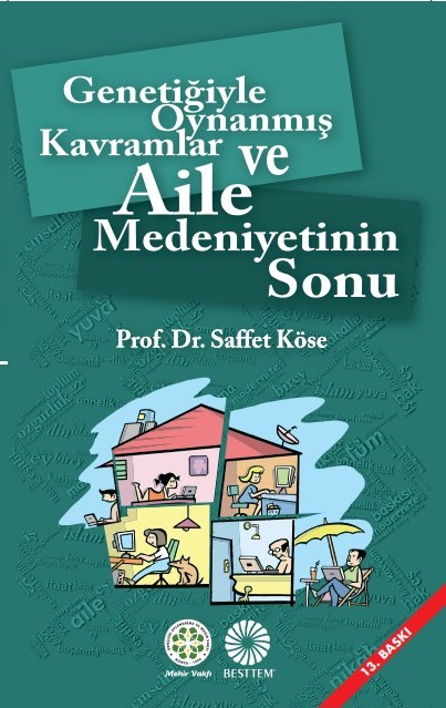 GENETİĞİYLE OYNANMIŞ KAVRAMLAR VE AİLE MEDENİYETİNİN SONU - 13. BASKI