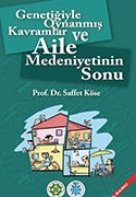 GENETİĞİYLE OYNANMIŞ KAVRAMLAR VE AİLE MEDENİYETİNİN SONU - 6. BASKI