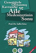 GENETİĞİYLE OYNANMIŞ KAVRAMLAR VE AİLE MEDENİYETİNİN SONU - 7. BASKI