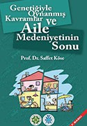 GENETİĞİYLE OYNANMIŞ KAVRAMLAR VE AİLE MEDENİYETİNİN SONU - 5. BASKI